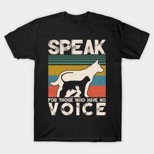 Speak for those who have no Voice T-Shirt